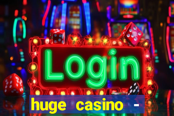 huge casino - jogos de cassino