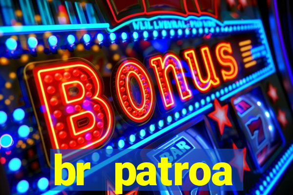 br patroa plataforma jogo online