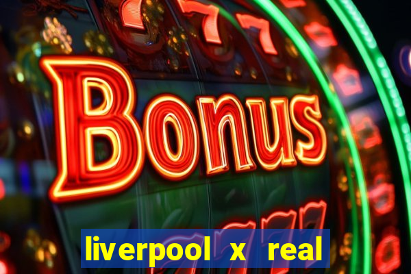 liverpool x real madrid futemax