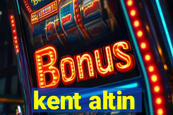 kent altin