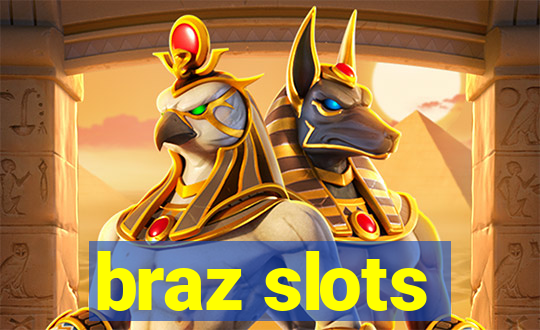 braz slots