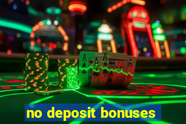 no deposit bonuses