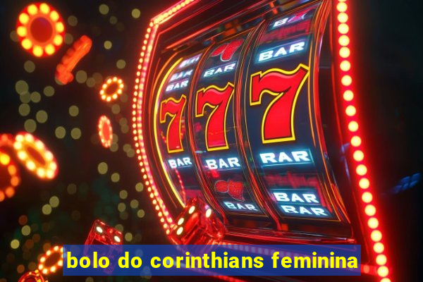 bolo do corinthians feminina