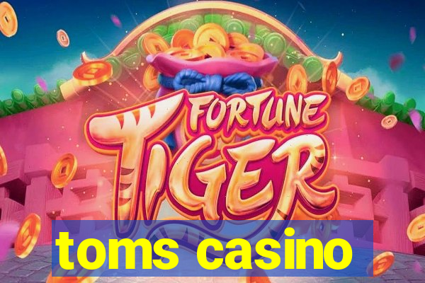 toms casino