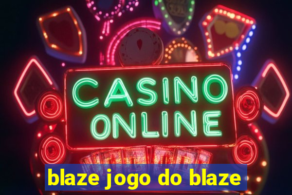 blaze jogo do blaze