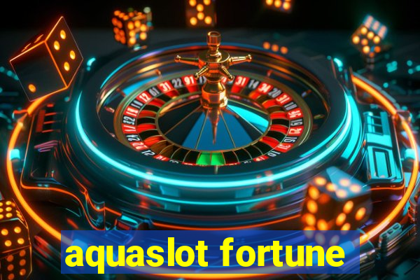 aquaslot fortune