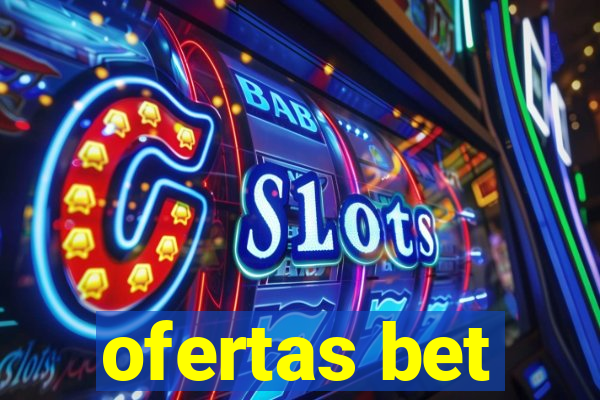 ofertas bet