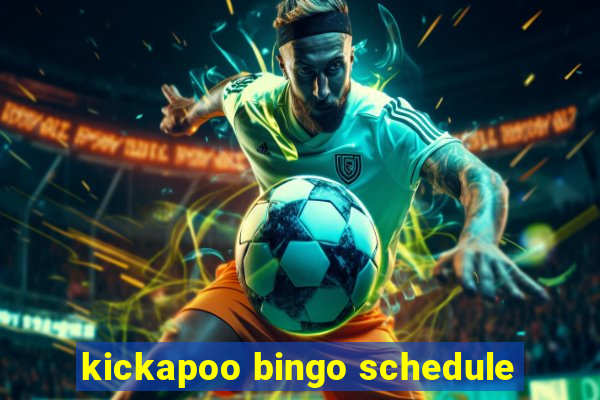 kickapoo bingo schedule