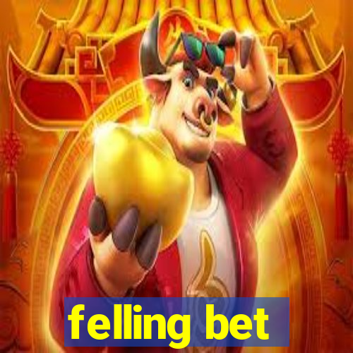 felling bet