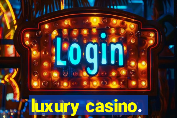 luxury casino.