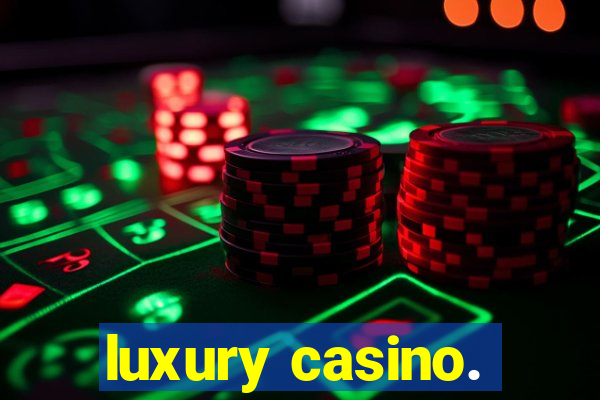 luxury casino.