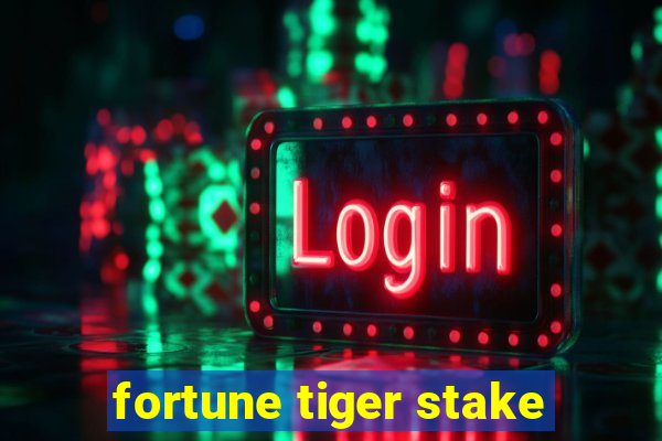 fortune tiger stake