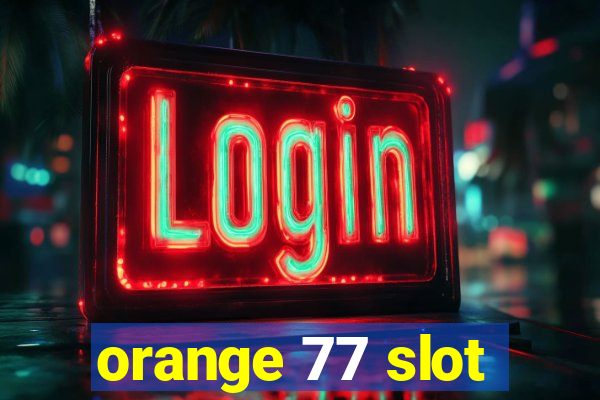 orange 77 slot