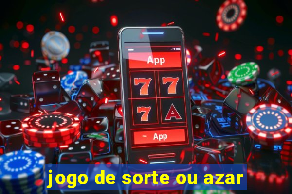 jogo de sorte ou azar