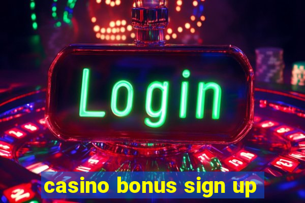 casino bonus sign up