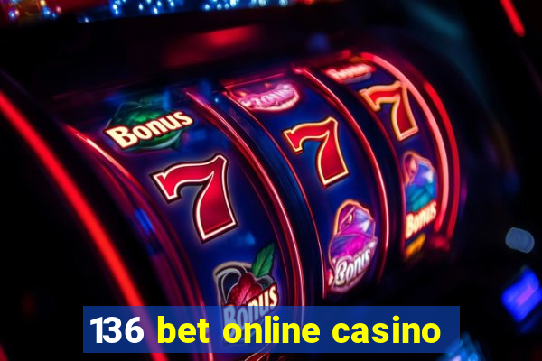 136 bet online casino