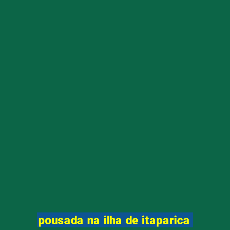 pousada na ilha de itaparica