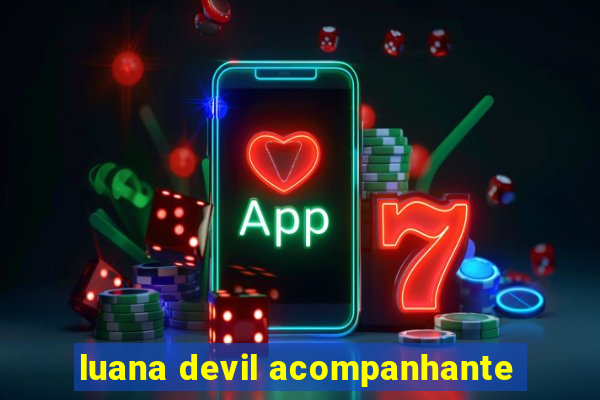 luana devil acompanhante