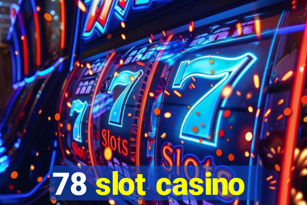 78 slot casino