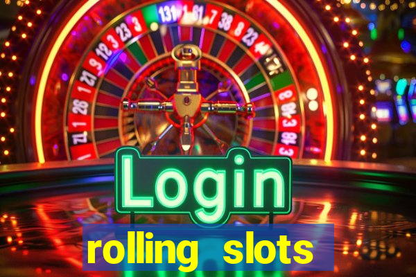 rolling slots casino login