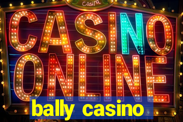 bally casino