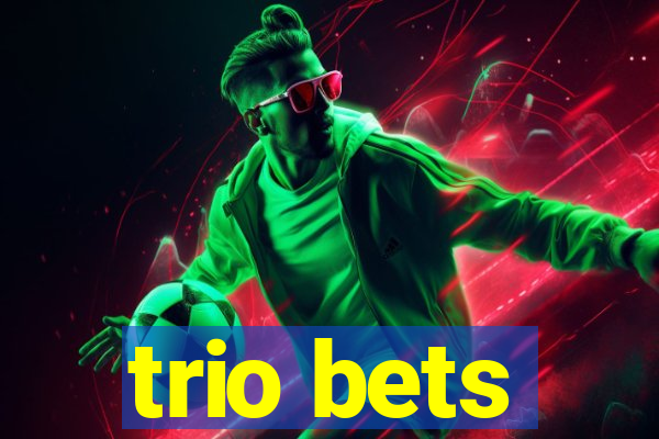 trio bets