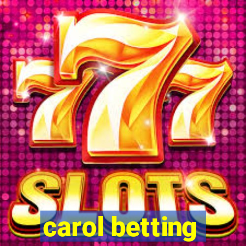 carol betting