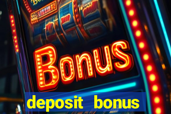 deposit bonus casino online