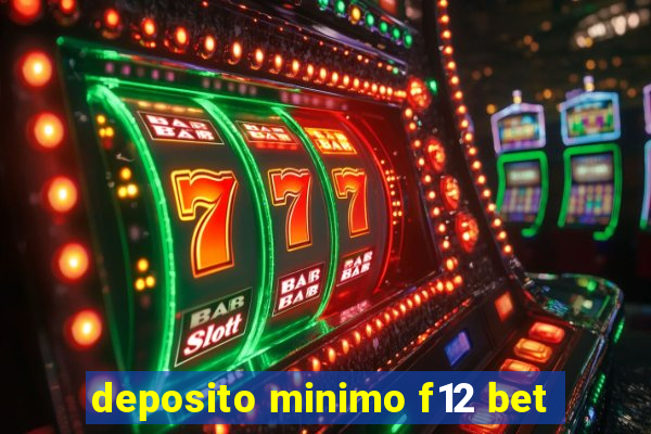 deposito minimo f12 bet