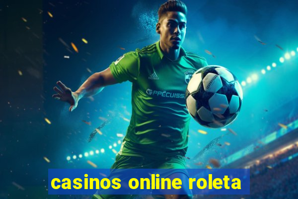 casinos online roleta