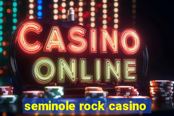 seminole rock casino