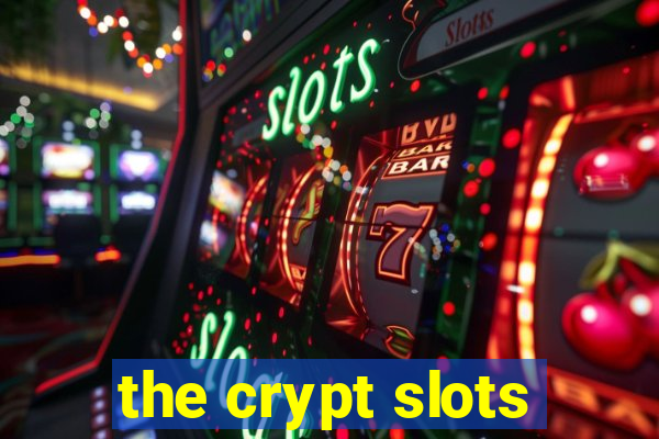 the crypt slots