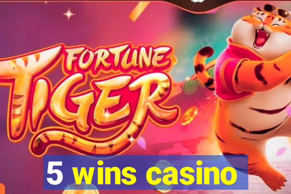 5 wins casino