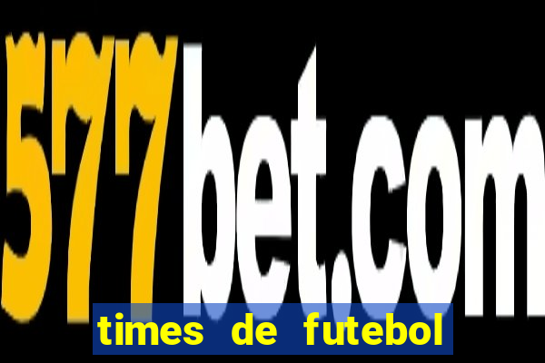 times de futebol com n