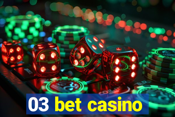 03 bet casino