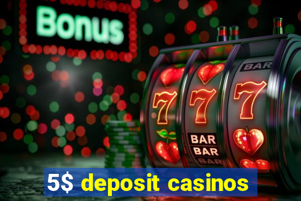 5$ deposit casinos