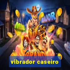 vibrador caseiro