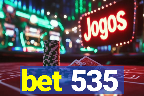 bet 535