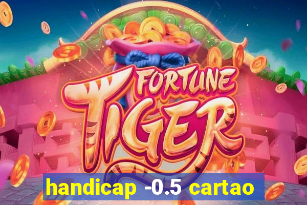 handicap -0.5 cartao