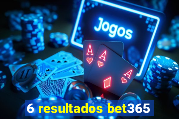 6 resultados bet365