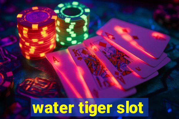 water tiger slot