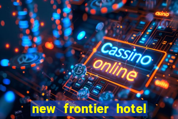 new frontier hotel and casino