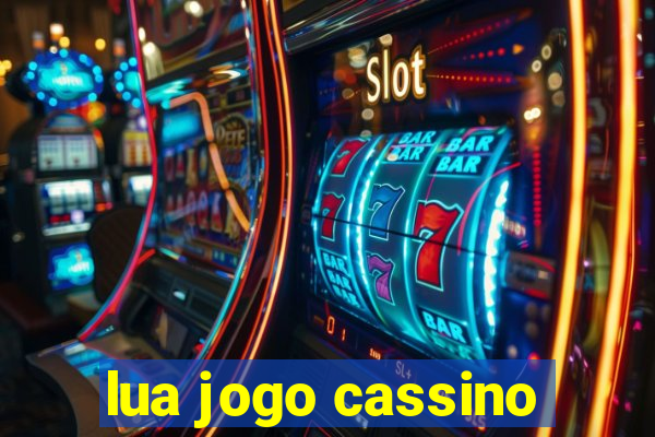 lua jogo cassino