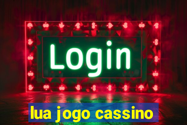 lua jogo cassino