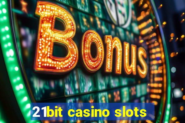 21bit casino slots