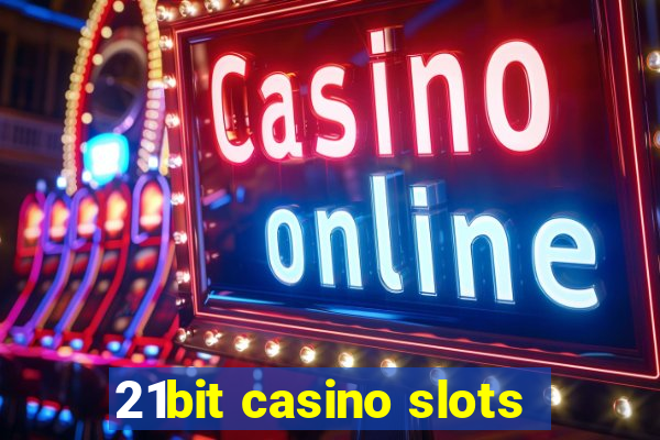 21bit casino slots