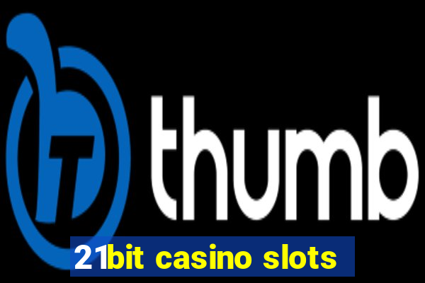 21bit casino slots