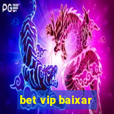 bet vip baixar