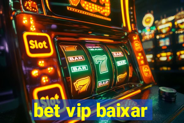 bet vip baixar