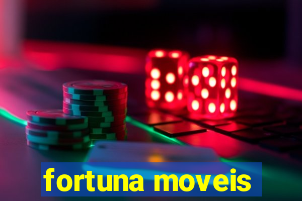 fortuna moveis